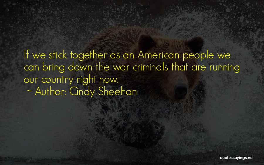 We Stick Together Quotes By Cindy Sheehan