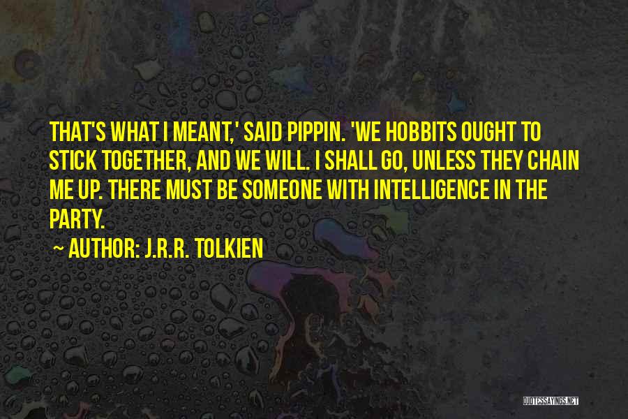 We Stick Together Quotes By J.R.R. Tolkien