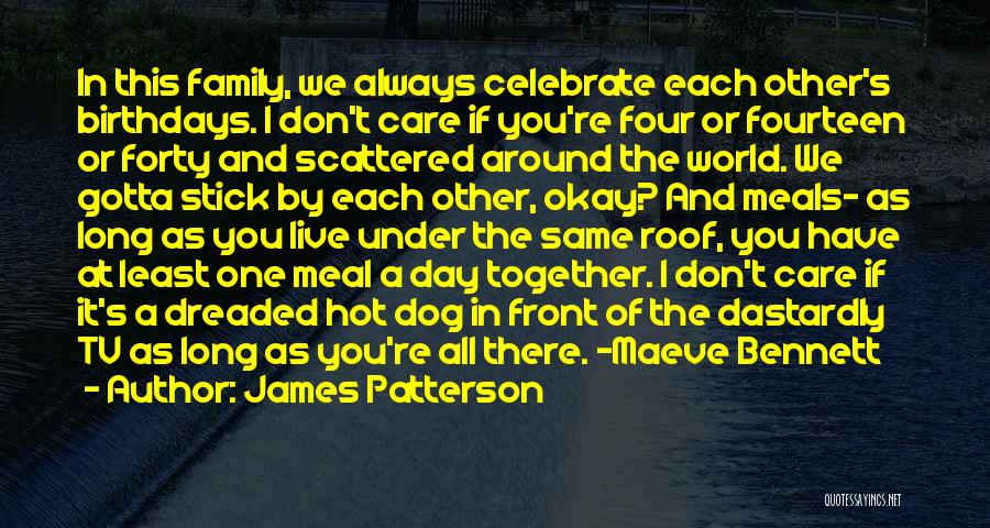 We Stick Together Quotes By James Patterson