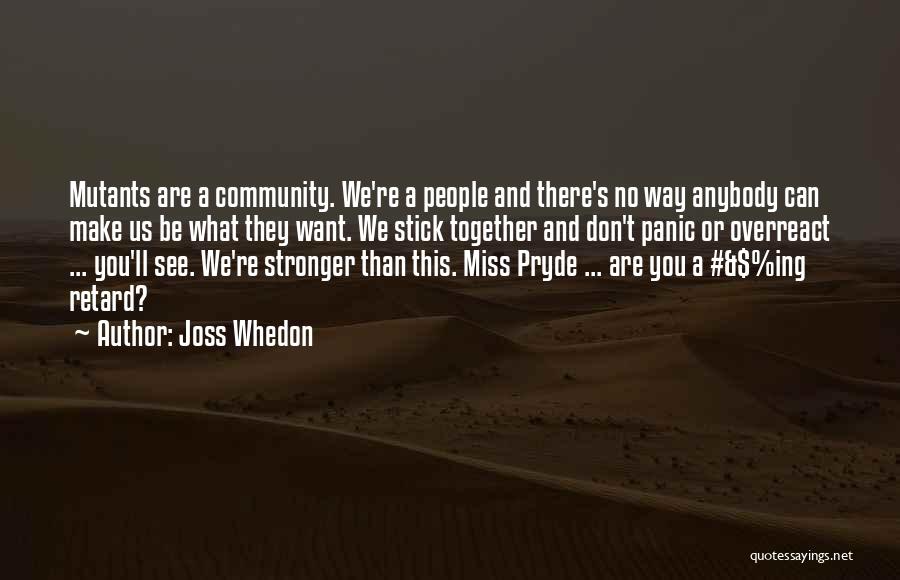 We Stick Together Quotes By Joss Whedon