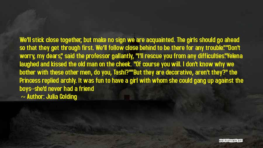 We Stick Together Quotes By Julia Golding