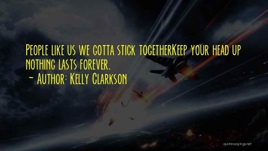 We Stick Together Quotes By Kelly Clarkson