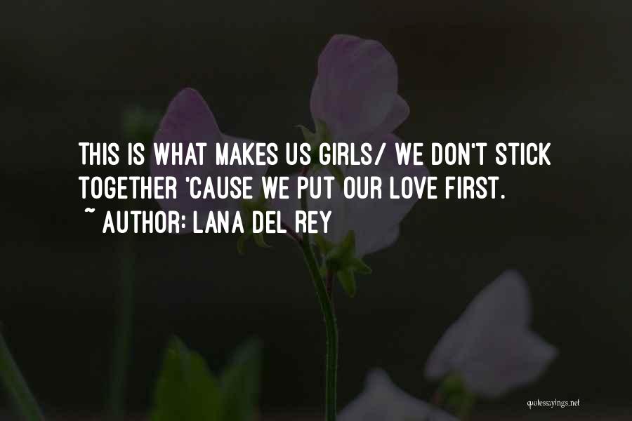 We Stick Together Quotes By Lana Del Rey