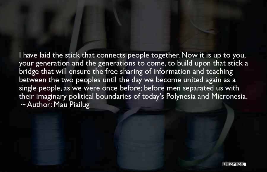 We Stick Together Quotes By Mau Piailug