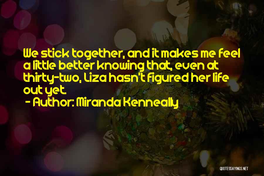 We Stick Together Quotes By Miranda Kenneally