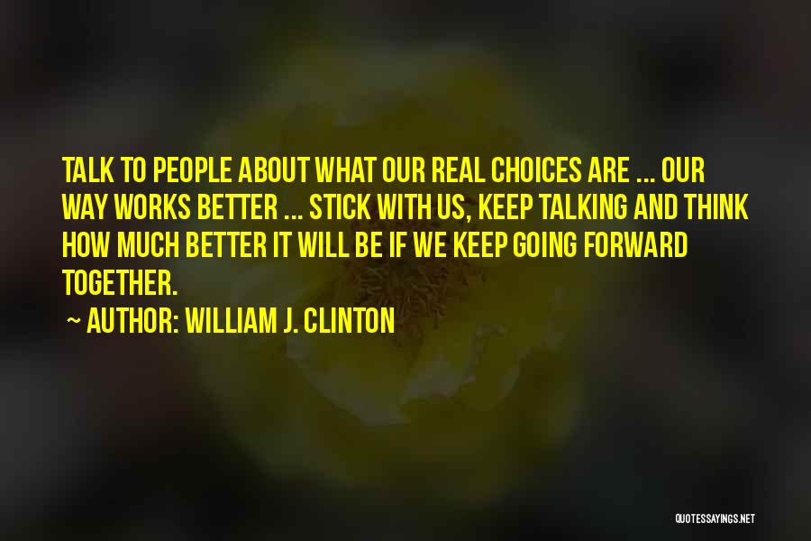 We Stick Together Quotes By William J. Clinton