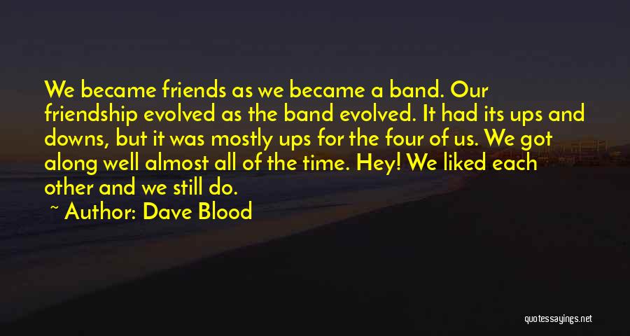 We Still Friends Quotes By Dave Blood