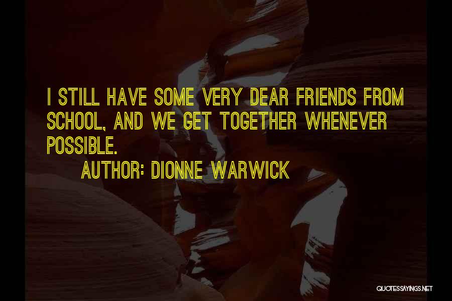 We Still Friends Quotes By Dionne Warwick