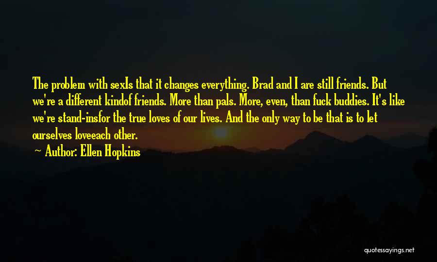 We Still Friends Quotes By Ellen Hopkins