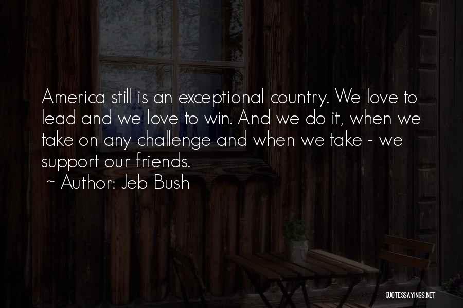 We Still Friends Quotes By Jeb Bush