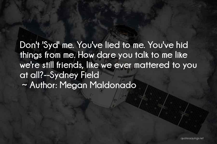 We Still Friends Quotes By Megan Maldonado