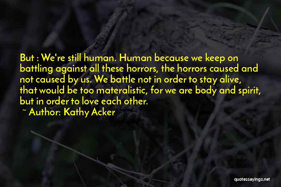 We Still Love Each Other Quotes By Kathy Acker