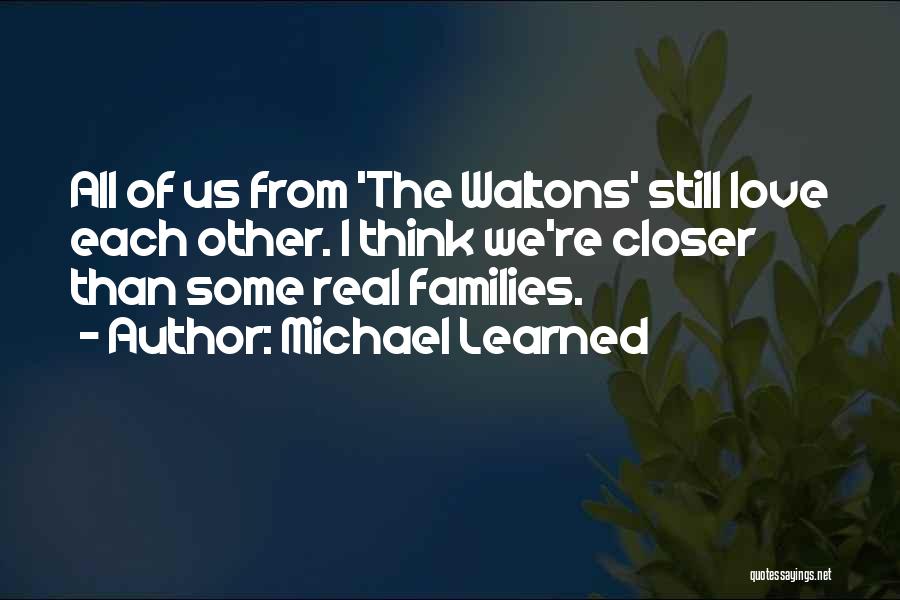 We Still Love Each Other Quotes By Michael Learned We Still Love Each Other Quotes By Michael Learned