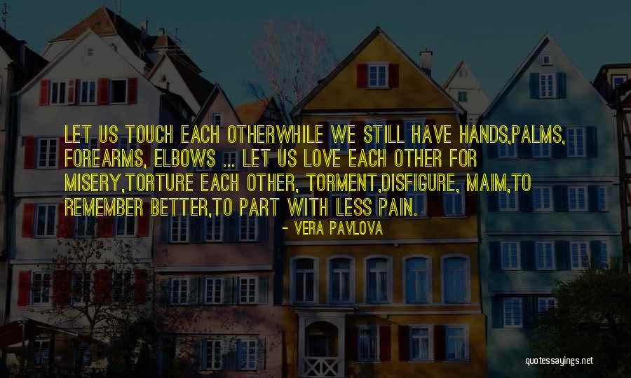 We Still Love Each Other Quotes By Vera Pavlova We Still Love Each Other Quotes By Vera Pavlova