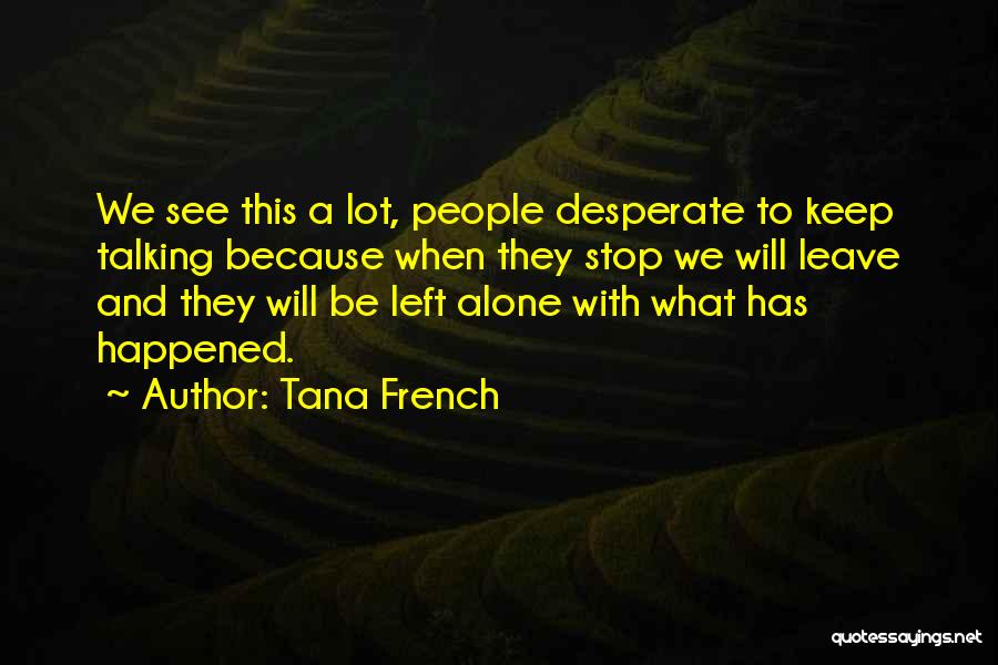 We Stop Talking Because Quotes By Tana French