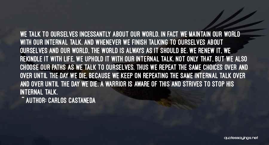 We Stop Talking Quotes By Carlos Castaneda