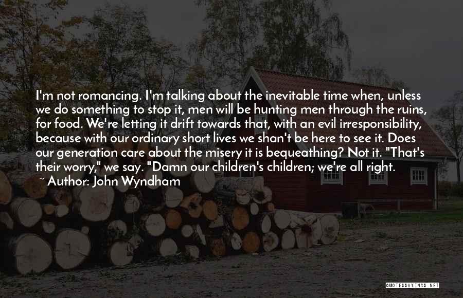 We Stop Talking Quotes By John Wyndham