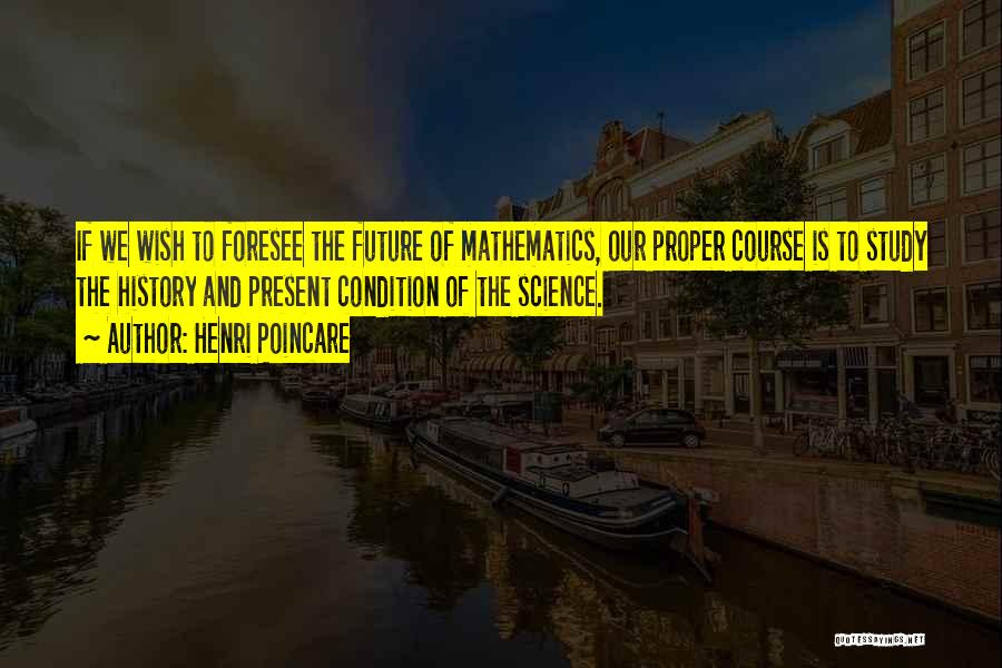 We Study History Quotes By Henri Poincare