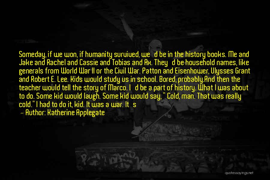 We Study History Quotes By Katherine Applegate