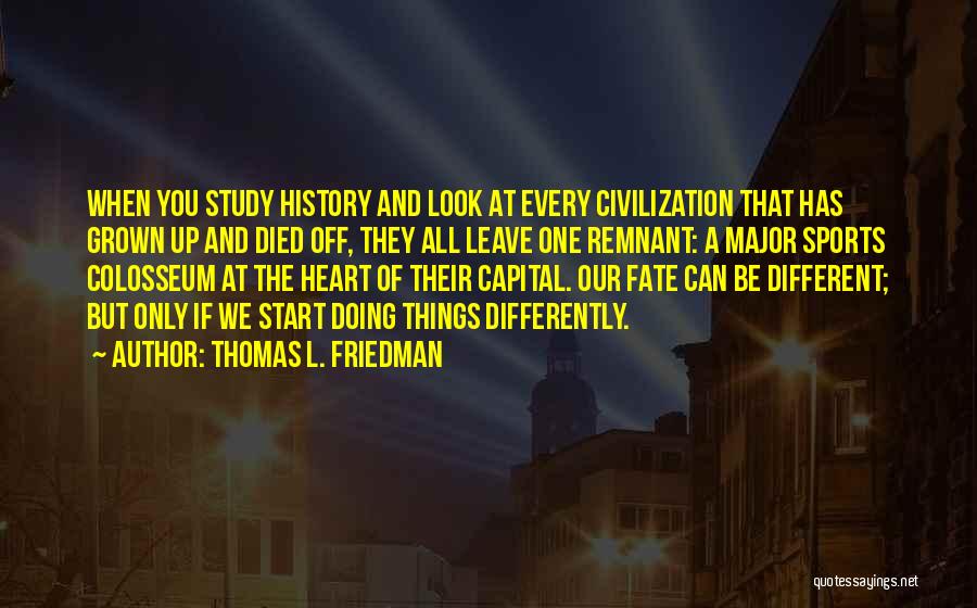 We Study History Quotes By Thomas L. Friedman