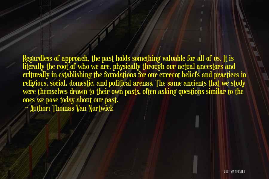 We Study History Quotes By Thomas Van Nortwick