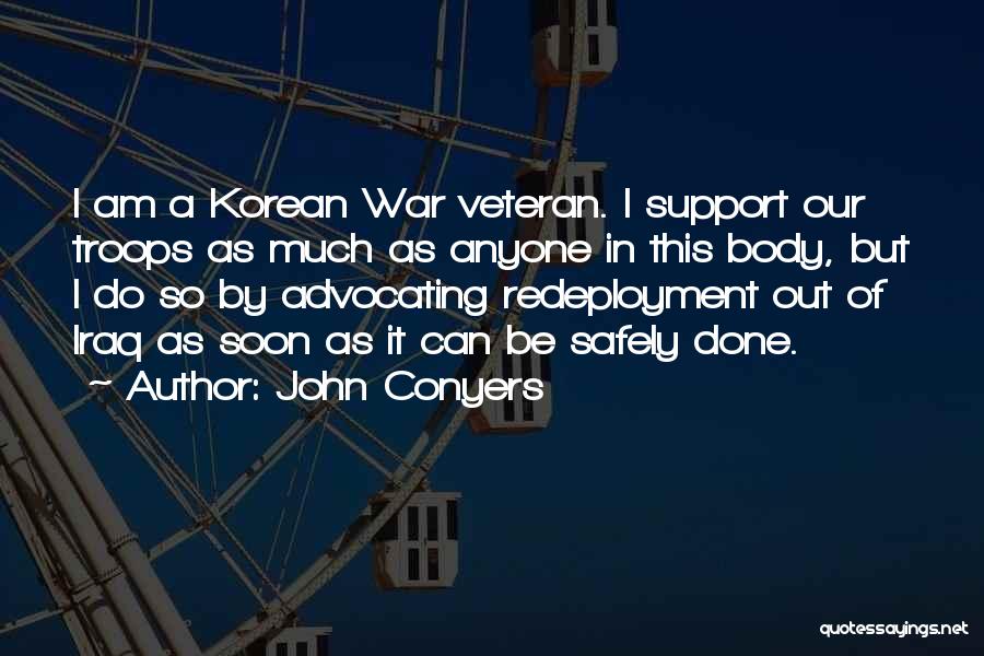 We Support Our Troops Quotes By John Conyers