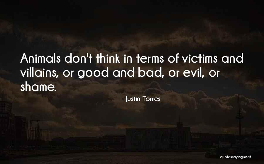 We The Animals By Justin Torres Quotes By Justin Torres We The Animals By Justin Torres Quotes By Justin Torres