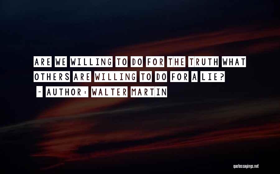 We The Willing Quotes By Walter Martin