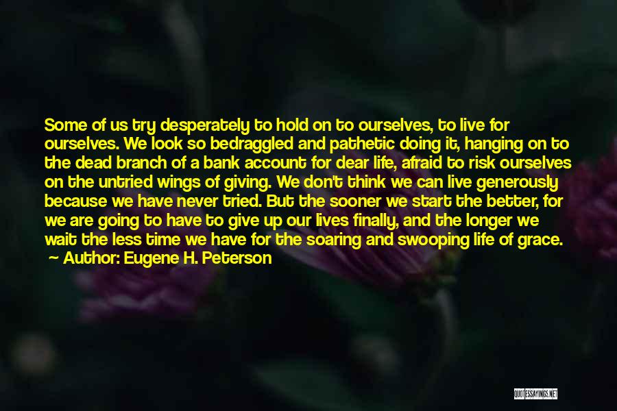 We Think We Have Time Quotes By Eugene H. Peterson