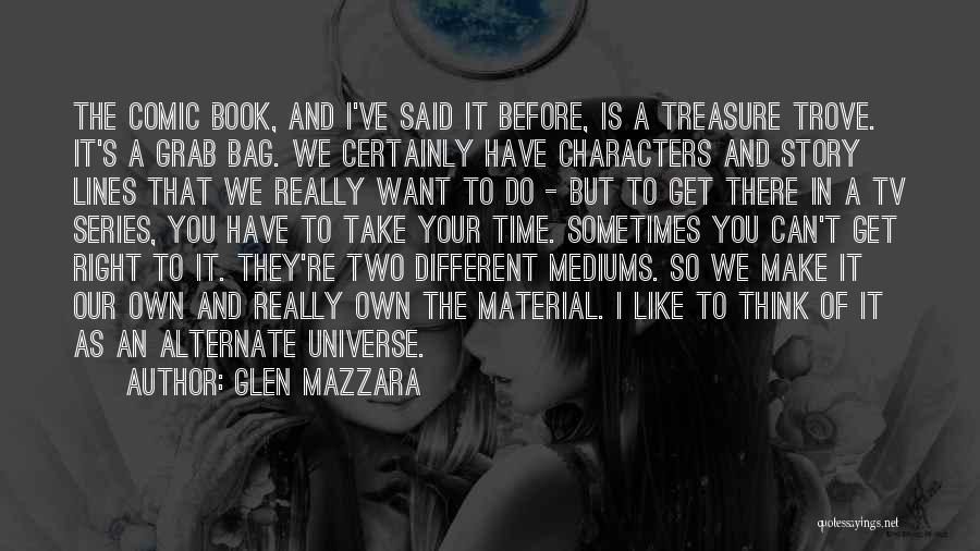 We Think We Have Time Quotes By Glen Mazzara