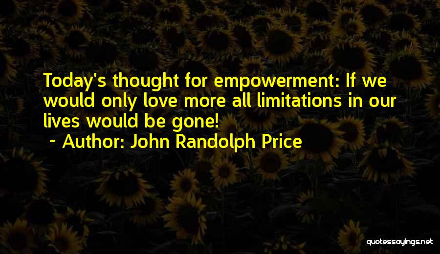 We Thought Of You With Love Today Quotes By John Randolph Price