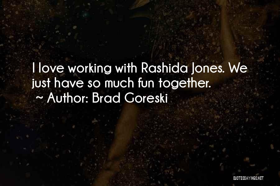 We Together Love Quotes By Brad Goreski