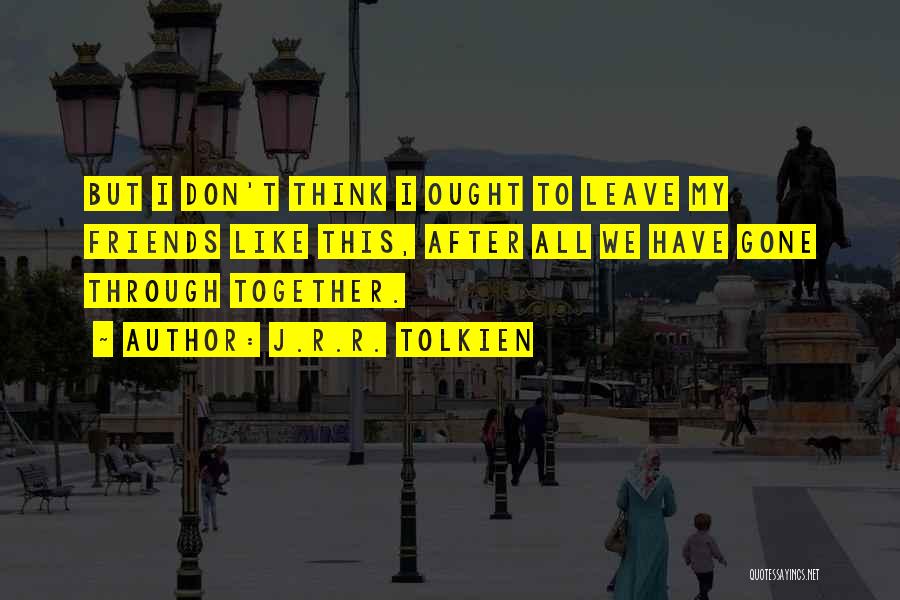 We Together Love Quotes By J.R.R. Tolkien