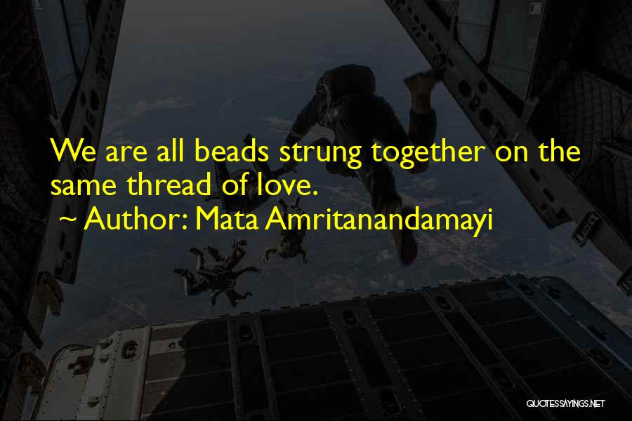 We Together Love Quotes By Mata Amritanandamayi