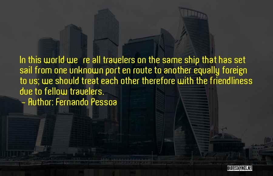 We Travel The World Quotes By Fernando Pessoa