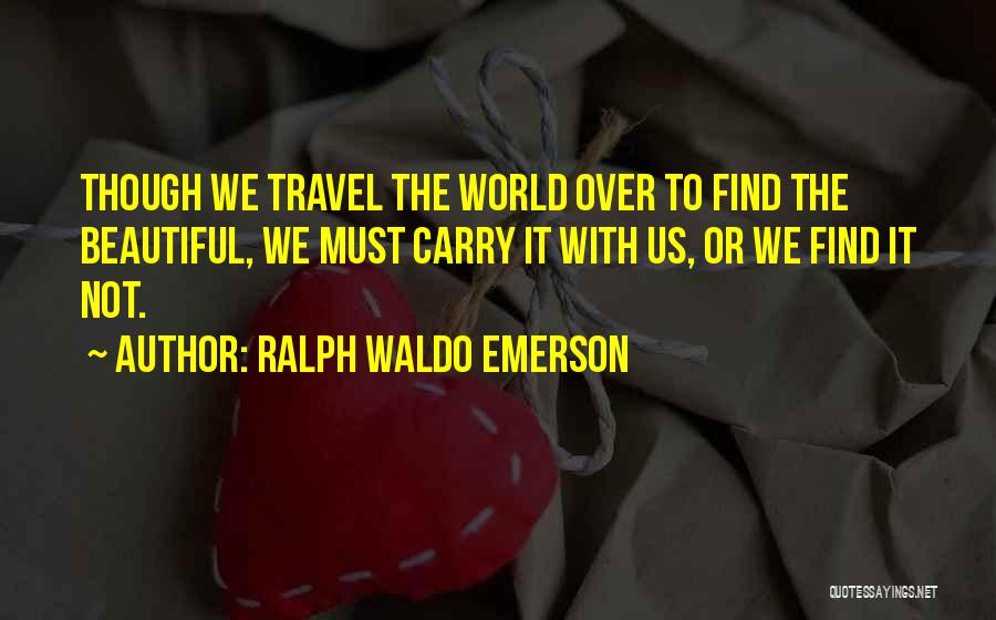 We Travel The World Quotes By Ralph Waldo Emerson