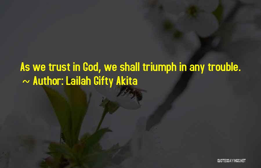 We Trust In God Quotes By Lailah Gifty Akita