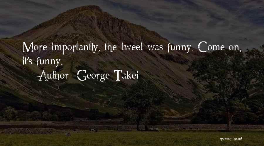 We Tweet Funny Quotes By George Takei