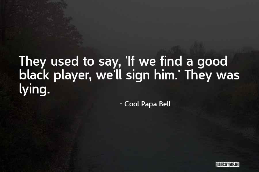 We Used To Be Cool Quotes By Cool Papa Bell We Used To Be Cool Quotes By Cool Papa Bell
