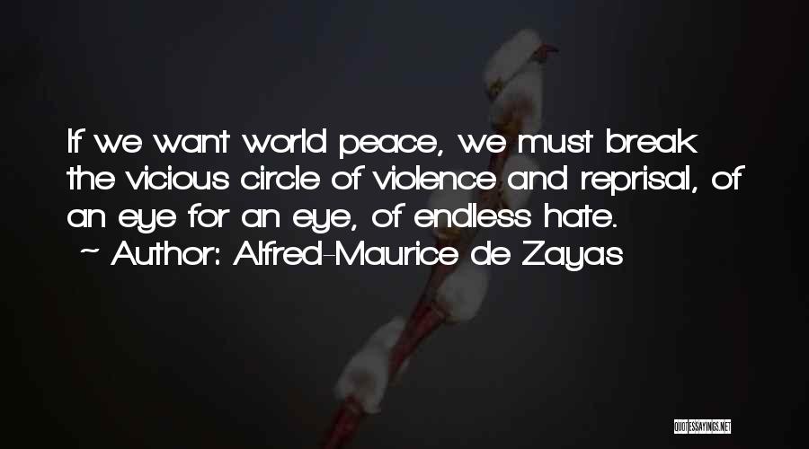 We Want Peace Quotes By Alfred-Maurice De Zayas