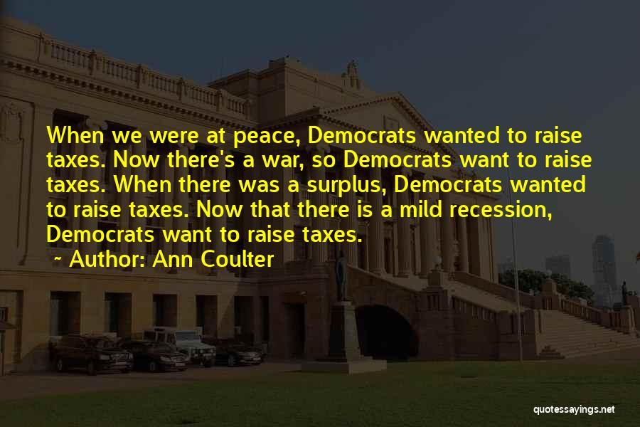 We Want Peace Quotes By Ann Coulter