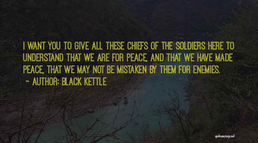 We Want Peace Quotes By Black Kettle