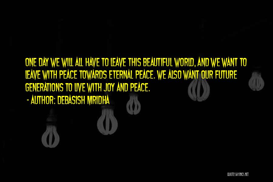 We Want Peace Quotes By Debasish Mridha