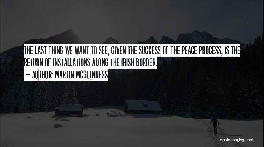 We Want Peace Quotes By Martin McGuinness