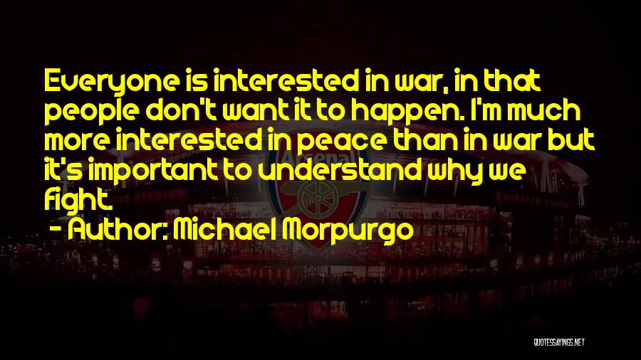 We Want Peace Quotes By Michael Morpurgo