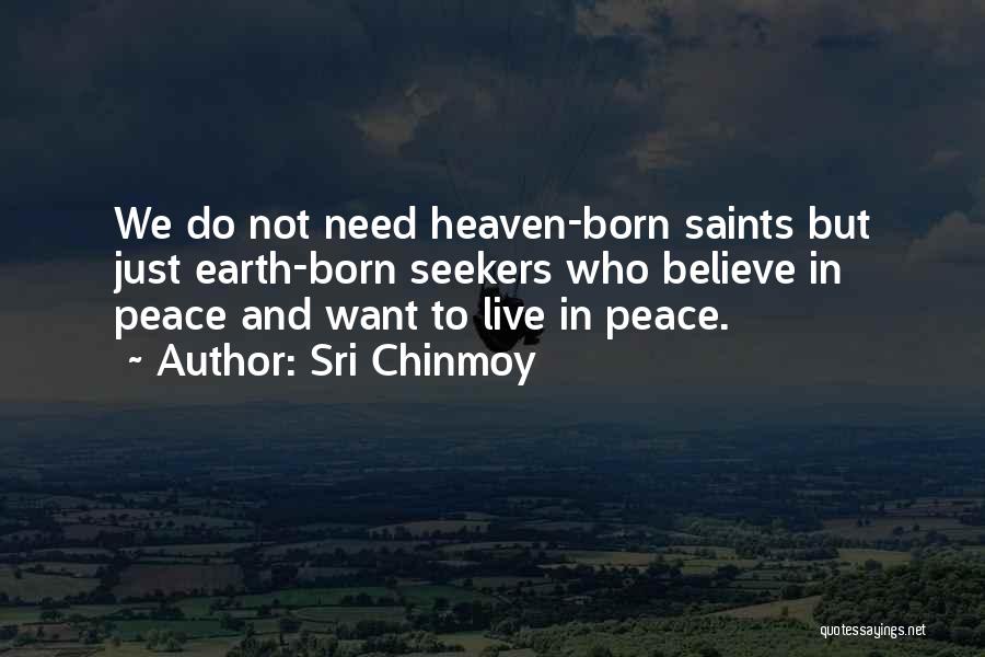 We Want Peace Quotes By Sri Chinmoy