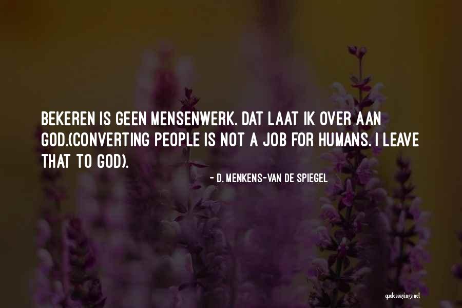 We Want To He Ik Quotes By D. Menkens-van De Spiegel We Want To He Ik Quotes By D. Menkens-van De Spiegel