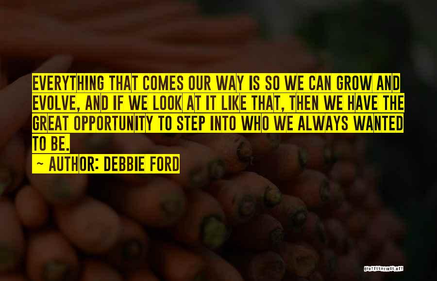 We Wanted To Grow Up Quotes By Debbie Ford