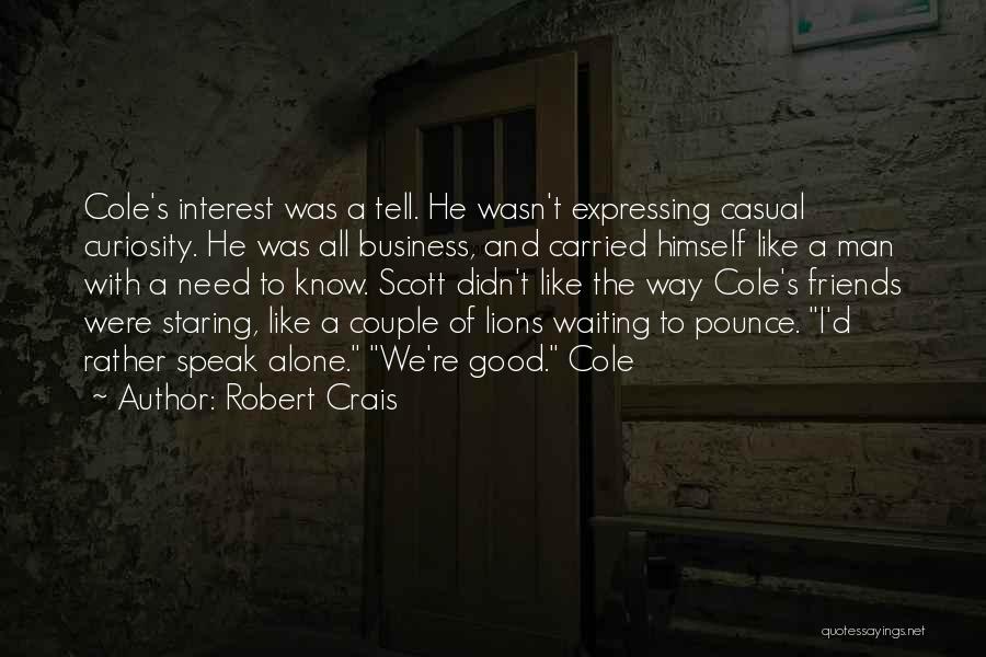 We Were Good Friends Quotes By Robert Crais