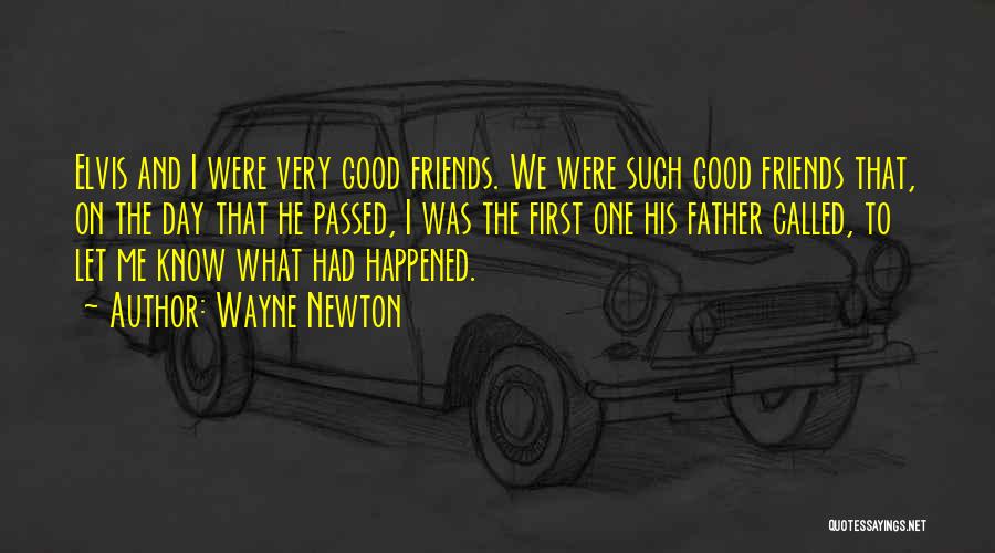 We Were Good Friends Quotes By Wayne Newton